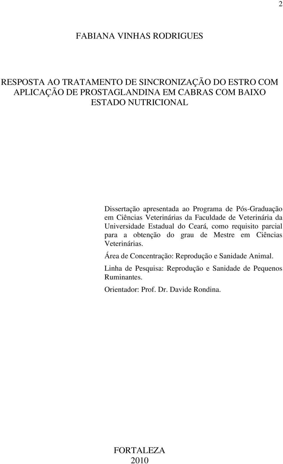 Estadual do Ceará, como requisito parcial para a obtenção do grau de Mestre em Ciências Veterinárias.