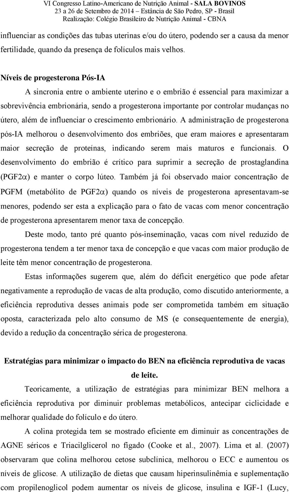 além de influenciar o crescimento embrionário.