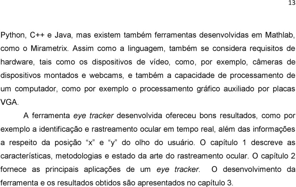 processamento de um computador, como por exemplo o processamento gráfico auxiliado por placas VGA.