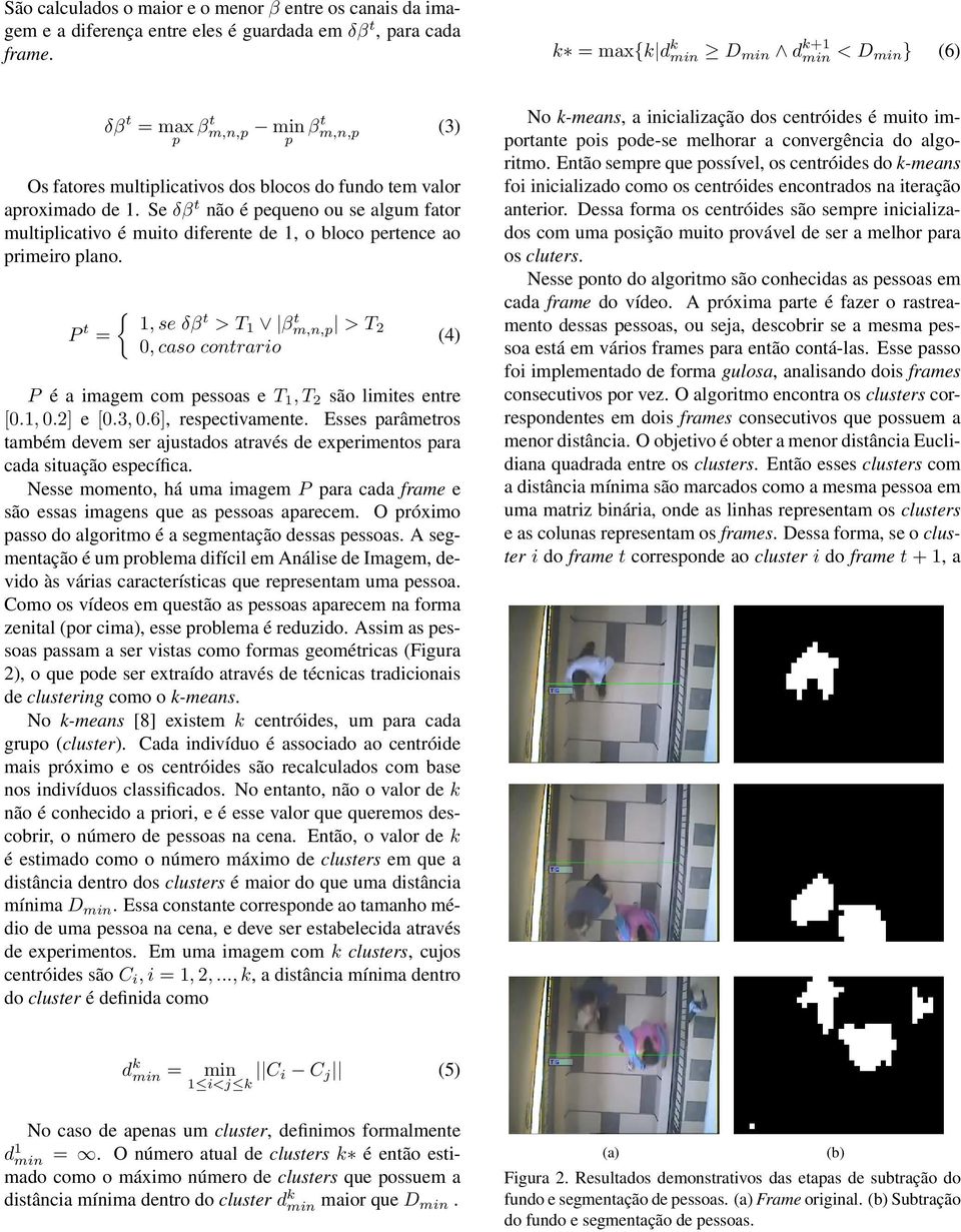 Se δβ t não é pequeno ou se algum fator multiplicativo é muito diferente de 1, o bloco pertence ao primeiro plano.