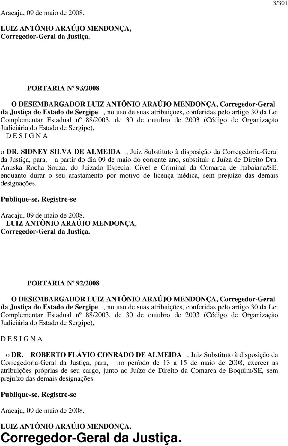 nº 88/2003, de 30 de outubro de 2003 (Código de Organização Judiciária do Estado de Sergipe), D E S I G N A o DR.
