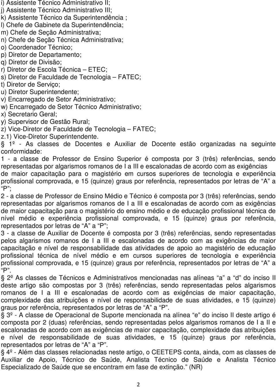 Tecnologia FATEC; t) Diretor de Serviço; u) Diretor Superintendente; v) Encarregado de Setor Administrativo; w) Encarregado de Setor Técnico Administrativo; x) Secretario Geral; y) Supervisor de