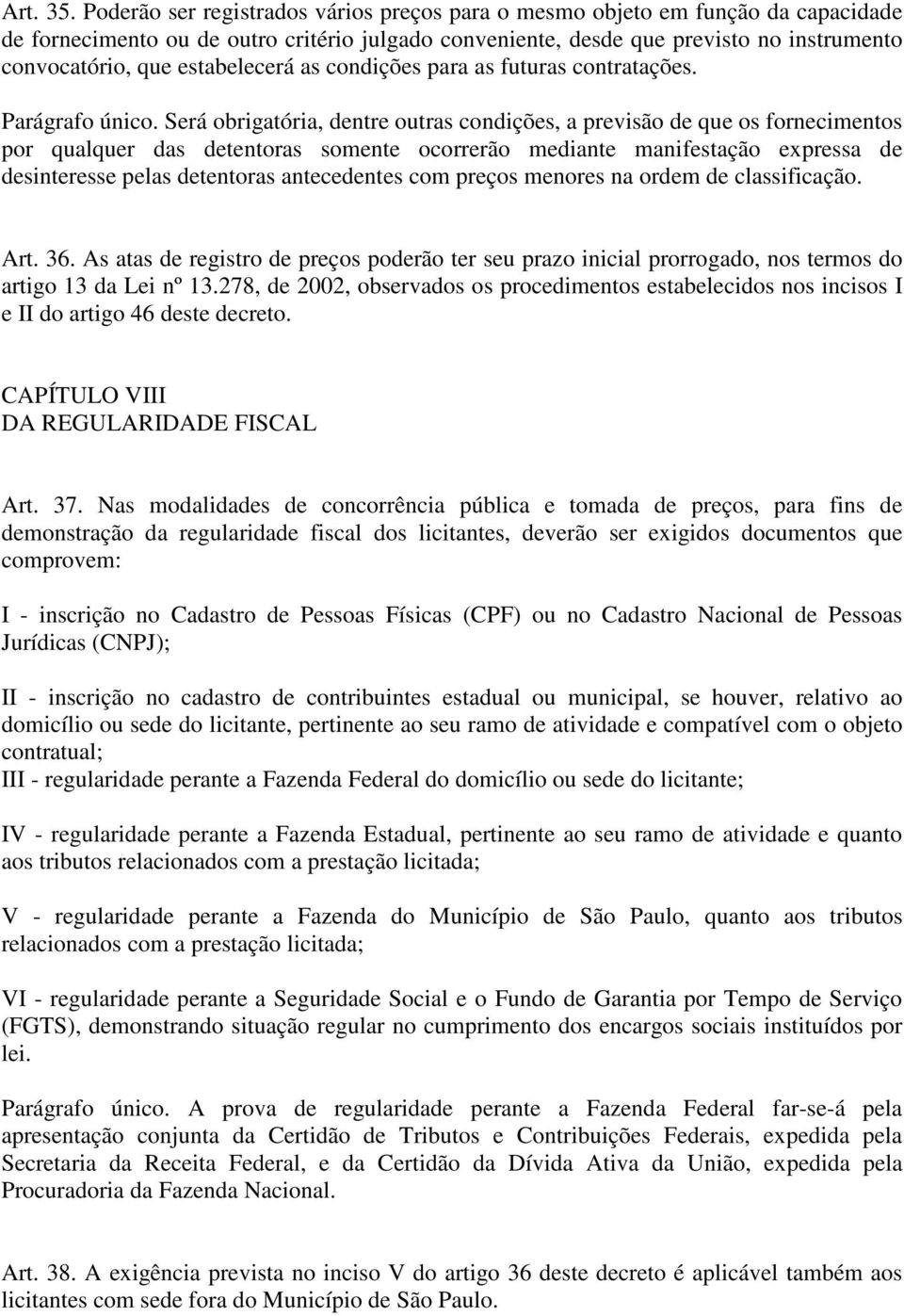 estabelecerá as condições para as futuras contratações. Parágrafo único.