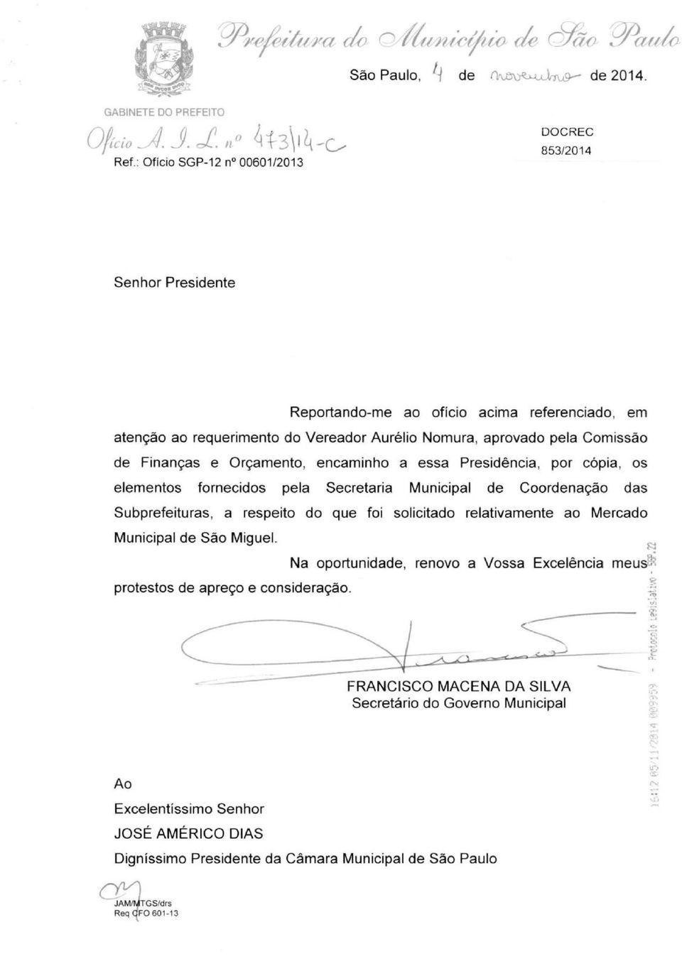 Finanças e Orçamento, encaminho a essa Presidência, por cópia, os elementos fornecidos pela Secretaria Municipal de Coordenação das Subprefeituras, a respeito do que foi