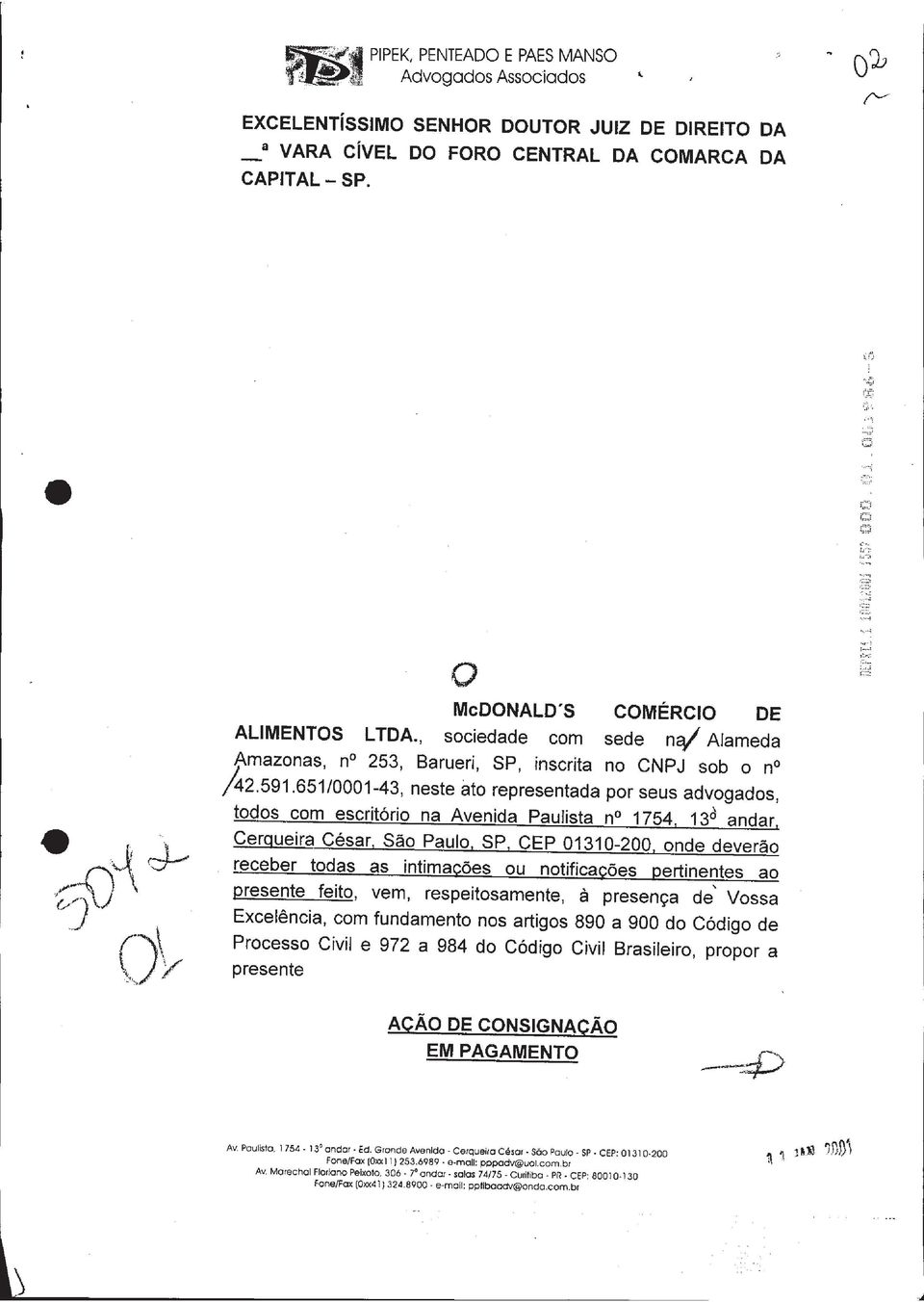 651/0001-43, neste ato representada por seus advogados, todos com escritório na Avenida Paulista no 1754, 13d andar, ~Cerqueira César, São Paulo, SP, CEP 01310-200, onde deverão receber todas as