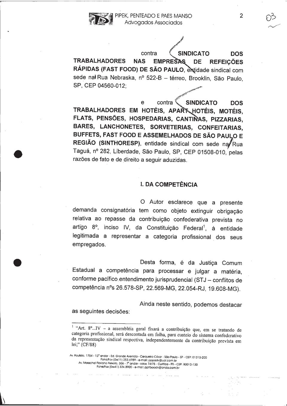 TRABALHADORES EM HOTÉIS, APA e contra SINDICATO DOS HOTÉIS, MOTÉIS, FLATS, PENSÕES, HOSPEDARIAS, CANTI ~S, PIZZARIAS, BARES, LANCHONETES, SORVETERIAS, CONFEITARIAS, BUFFETS, FAST FOOD E ASSEMELHADOS