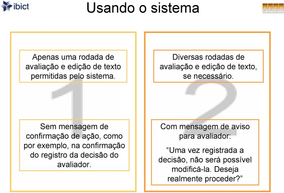 Sem mensagem de confirmação de ação, como por exemplo, na confirmação do registro da decisão do