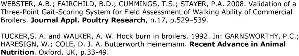 Broilers. Journal Appl. Poultry Research, n.17, p.529 539. TUCKER,S. A. and WALKER, A. W. Hock burn in broilers.