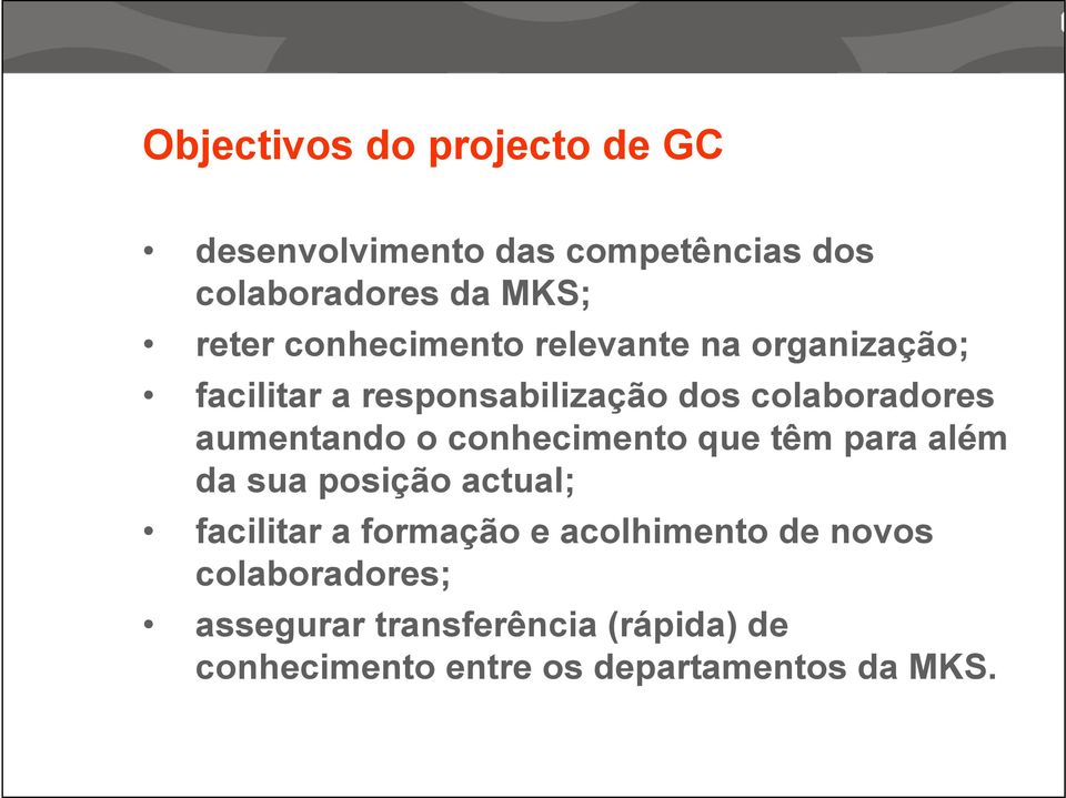 aumentando o conhecimento que têm para além da sua posição actual; facilitar a formação e