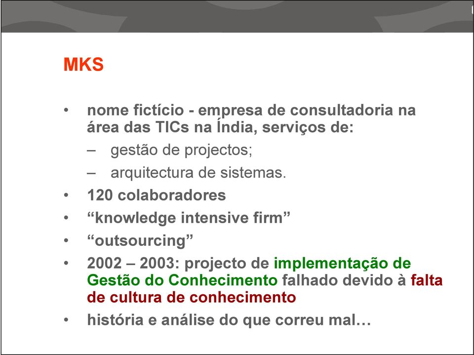 120 colaboradores knowledge intensive firm outsourcing 2002 2003: projecto de