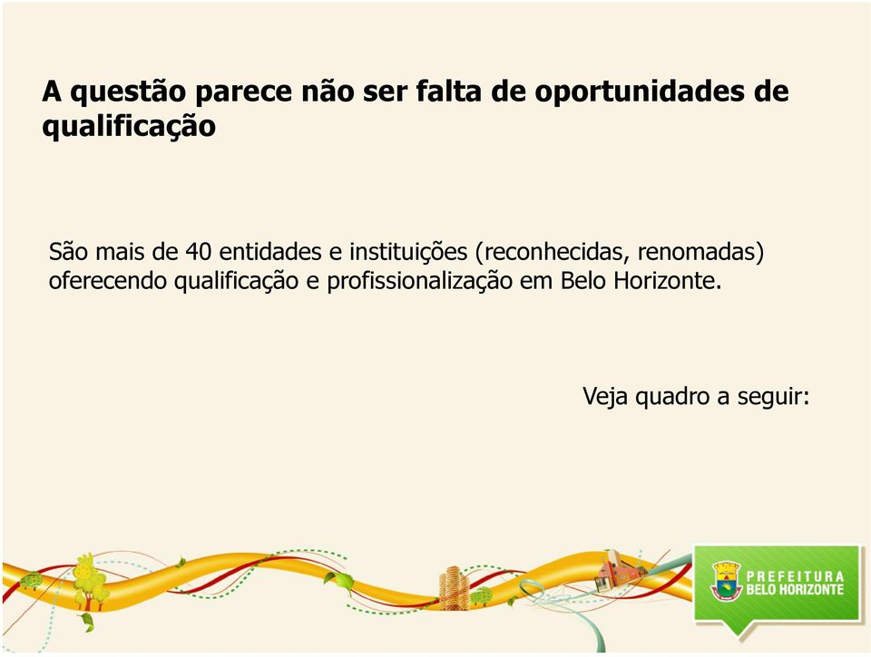 (reconhecidas, renomadas) oferecendo qualificação e