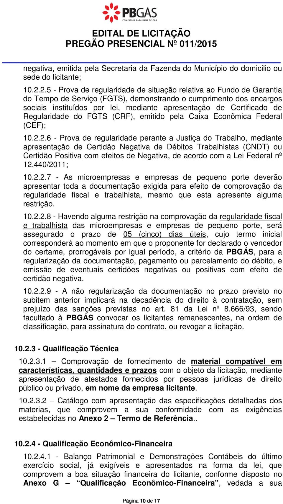 Certificado de Regularidade do FGTS (CRF), emitido pela Caixa Econômica Federal (CEF); 10.2.