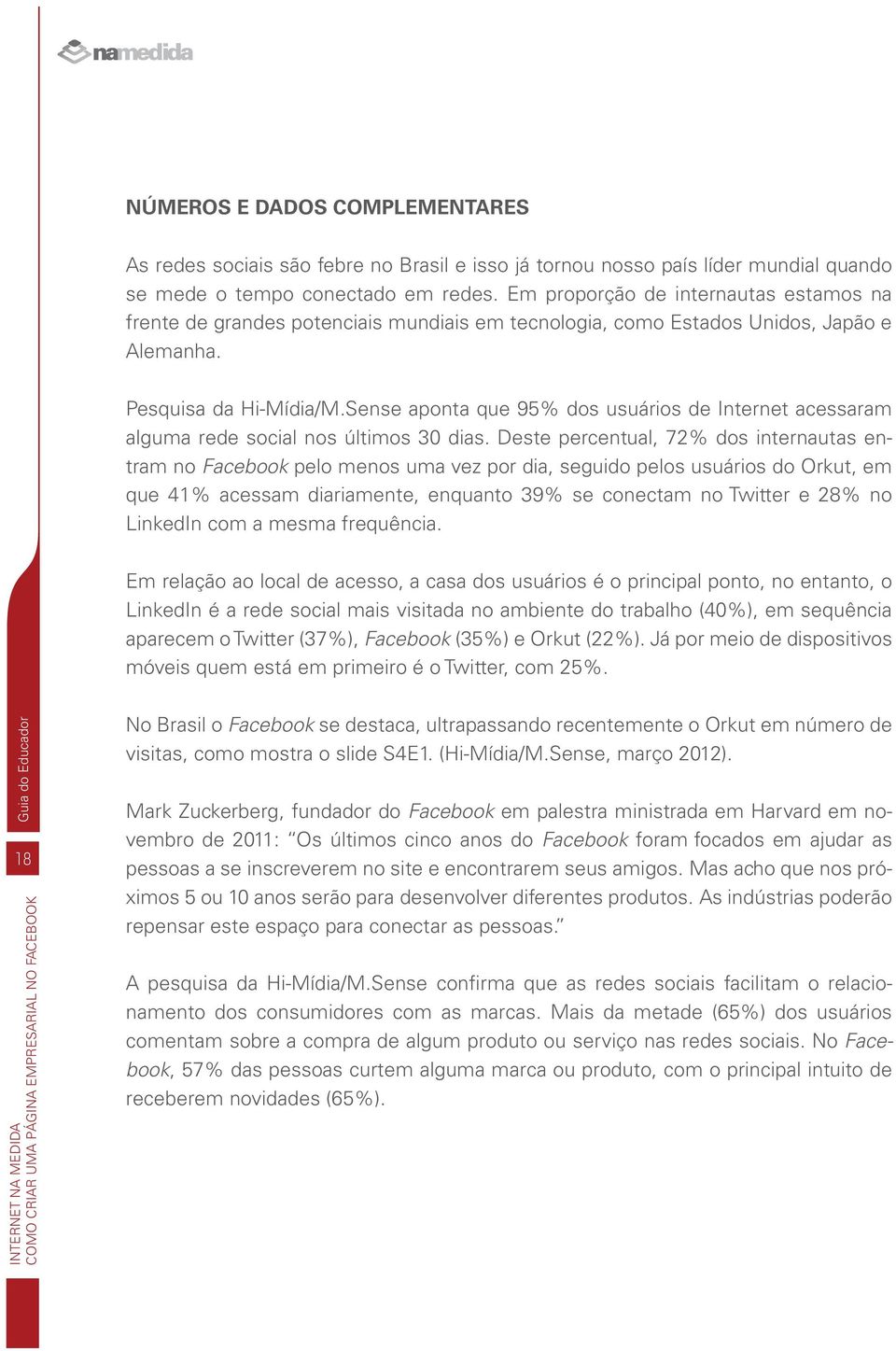 Sense aponta que 95% dos usuários de Internet acessaram alguma rede social nos últimos 30 dias.