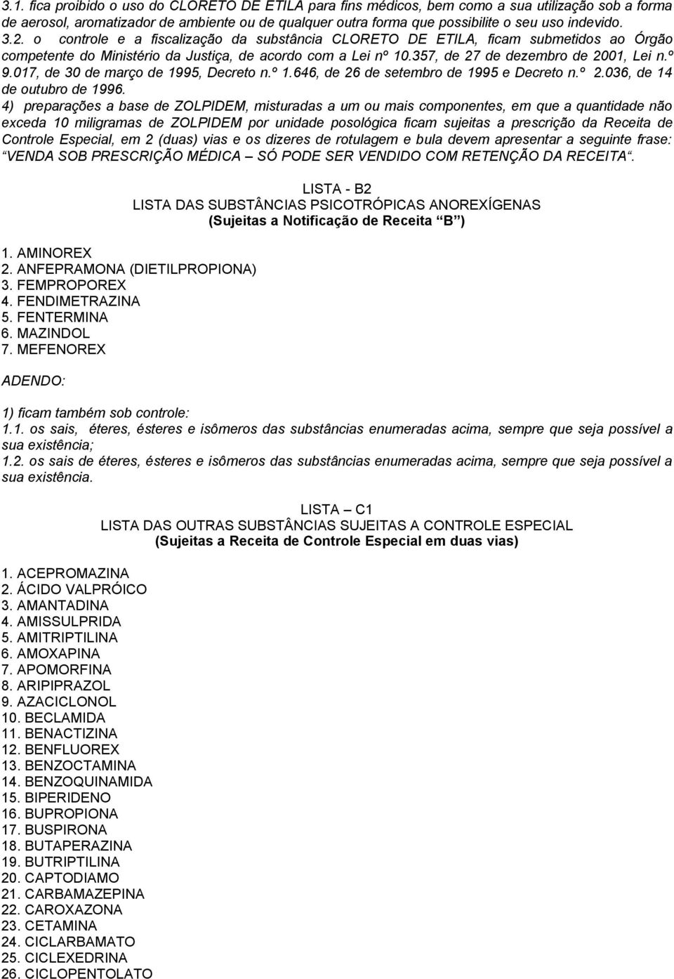 357, de 27 de dezembro de 2001, Lei n.º 9.017, de 30 de março de 1995, Decreto n.º 1.646, de 26 de setembro de 1995 e Decreto n.º 2.036, de 14 de outubro de 1996.