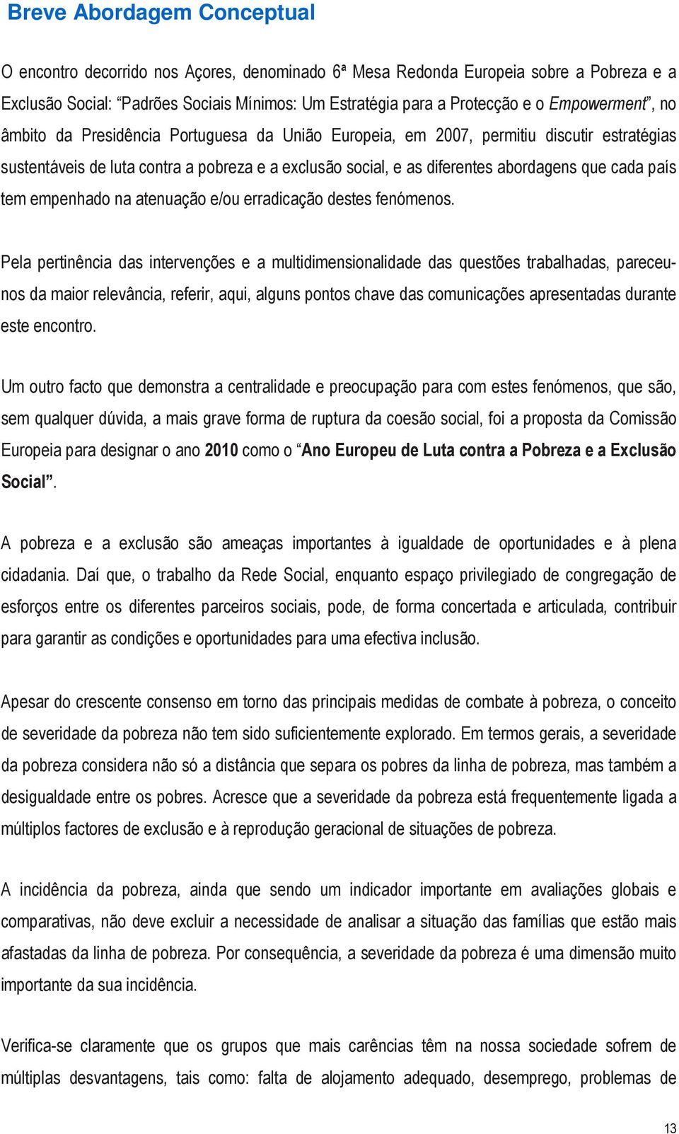 cada país tem empenhado na atenuação e/ou erradicação destes fenómenos.