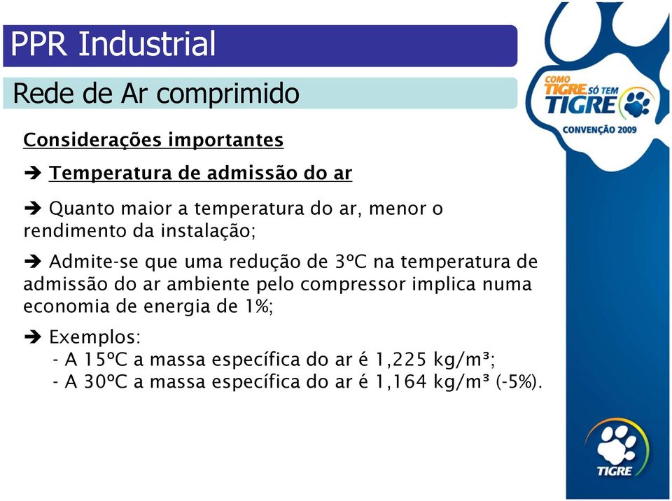 temperatura de admissão do ar ambiente pelo compressor implica numa economia de energia de 1%;