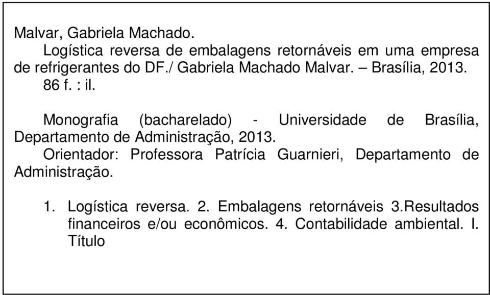 Monografia (bacharelado) - Universidade de Brasília, Departamento de Administração, 2013.