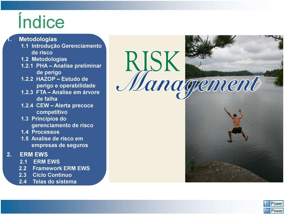 3 Princípios do gerenciamento de risco 1.4 Processos 1.5 Analise de risco em empresas de seguros 2.