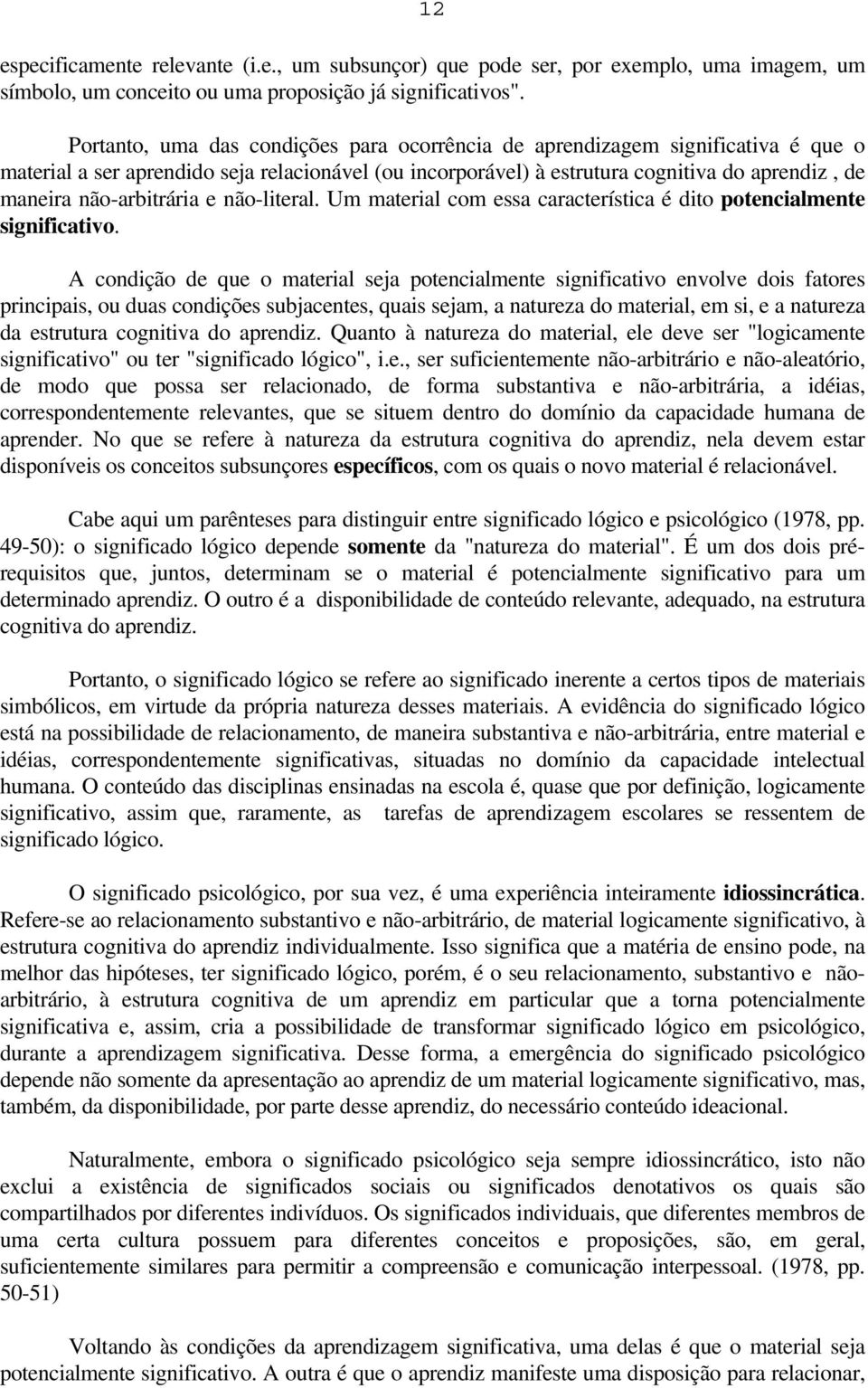 não-arbitrária e não-literal. Um material com essa característica é dito potencialmente significativo.