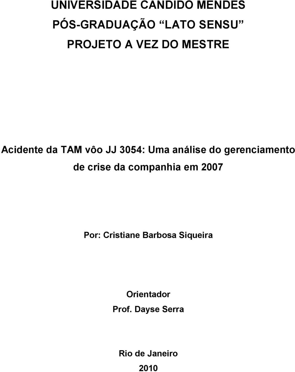 gerenciamento de crise da companhia em 2007 Por: Cristiane