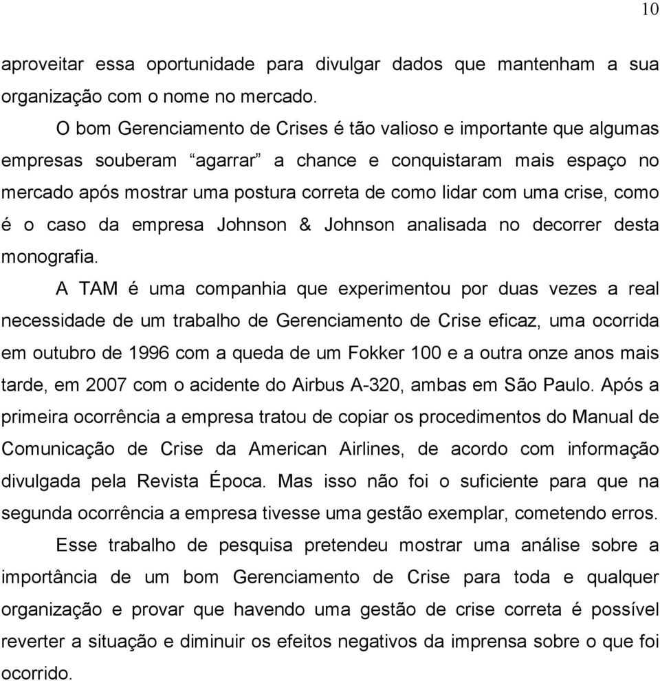 crise, como é o caso da empresa Johnson & Johnson analisada no decorrer desta monografia.