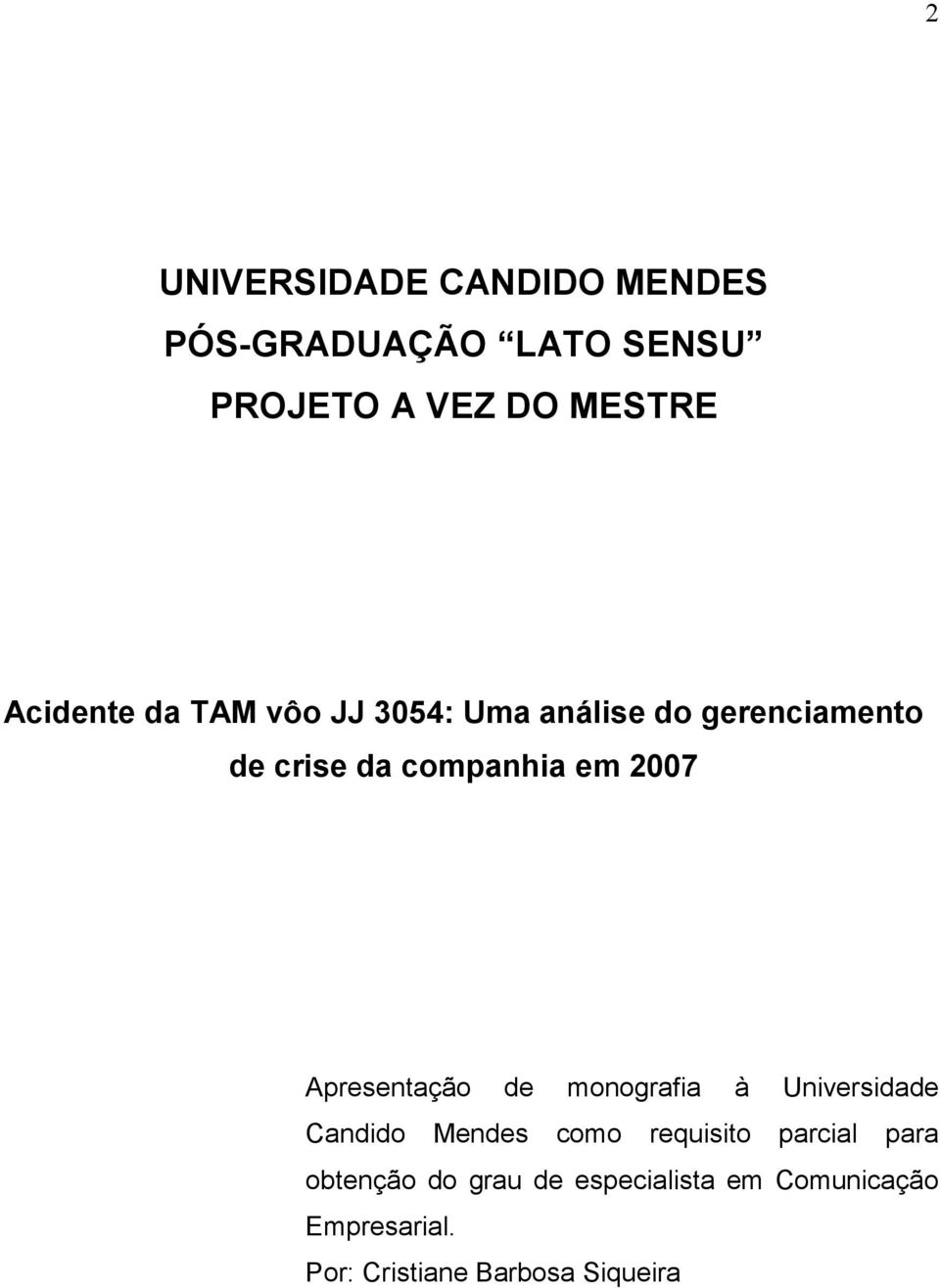 2007 Apresentação de monografia à Universidade Candido Mendes como requisito parcial