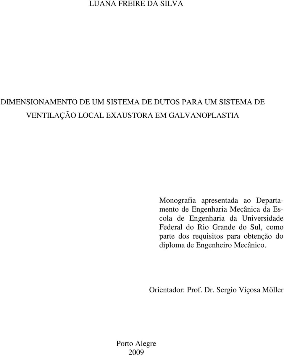 Escola de Engenharia da Universidade Federal do Rio Grande do Sul, como parte dos requisitos para