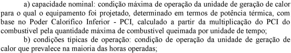 partir da multiplicação do PCI do combustível pela quantidade máxima de combustível queimada por unidade de tempo;