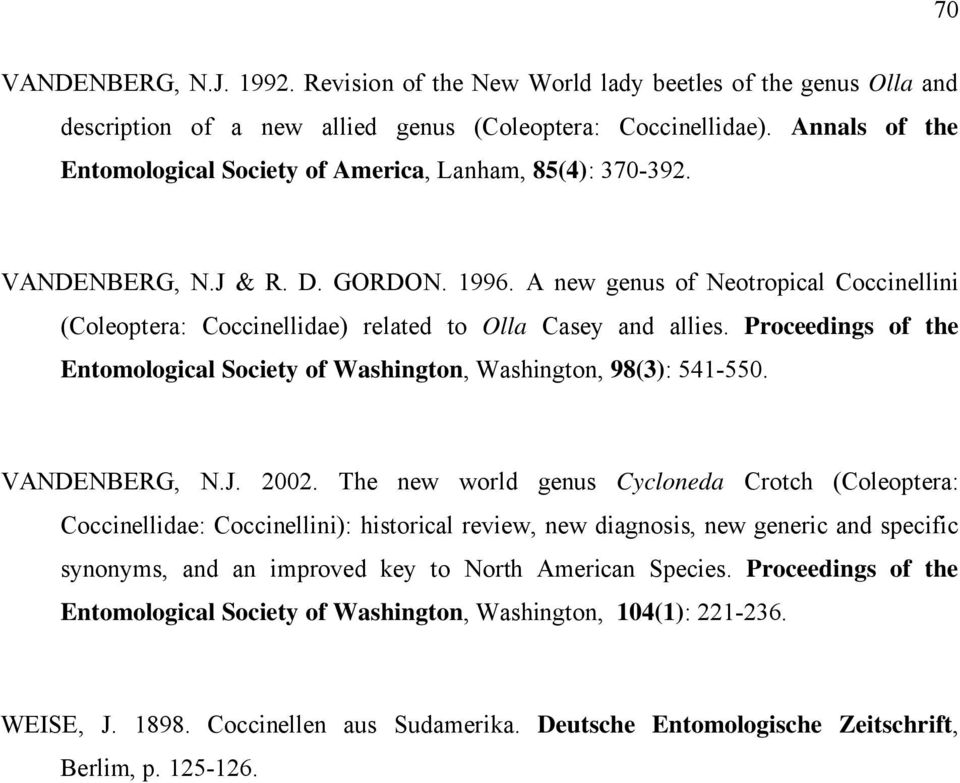 A new genus of Neotropical Coccinellini (Coleoptera: Coccinellidae) related to Olla Casey and allies. Proceedings of the Entomological Society of Washington, Washington, 98(3): 541-550. VANDENBERG, N.