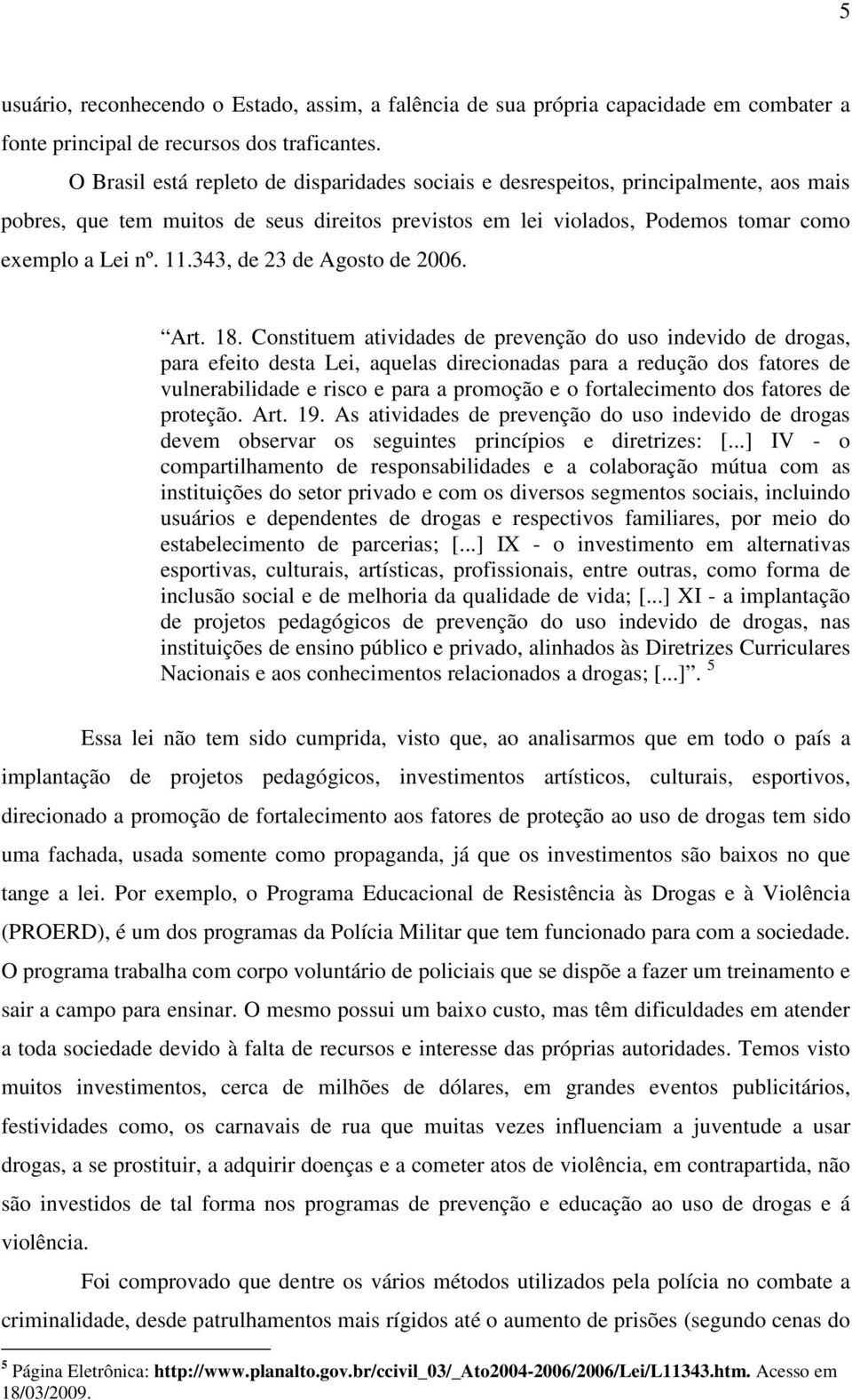 343, de 23 de Agosto de 2006. Art. 18.