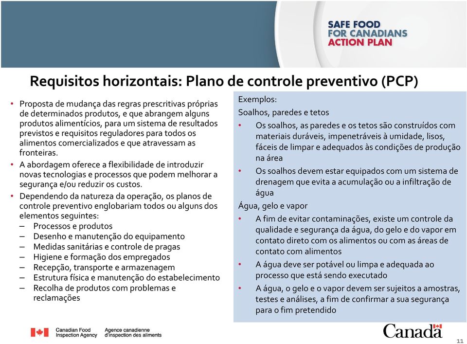 A abordagem oferece a flexibilidade de introduzir novas tecnologias e processos que podem melhorar a segurança e/ou reduzir os custos.