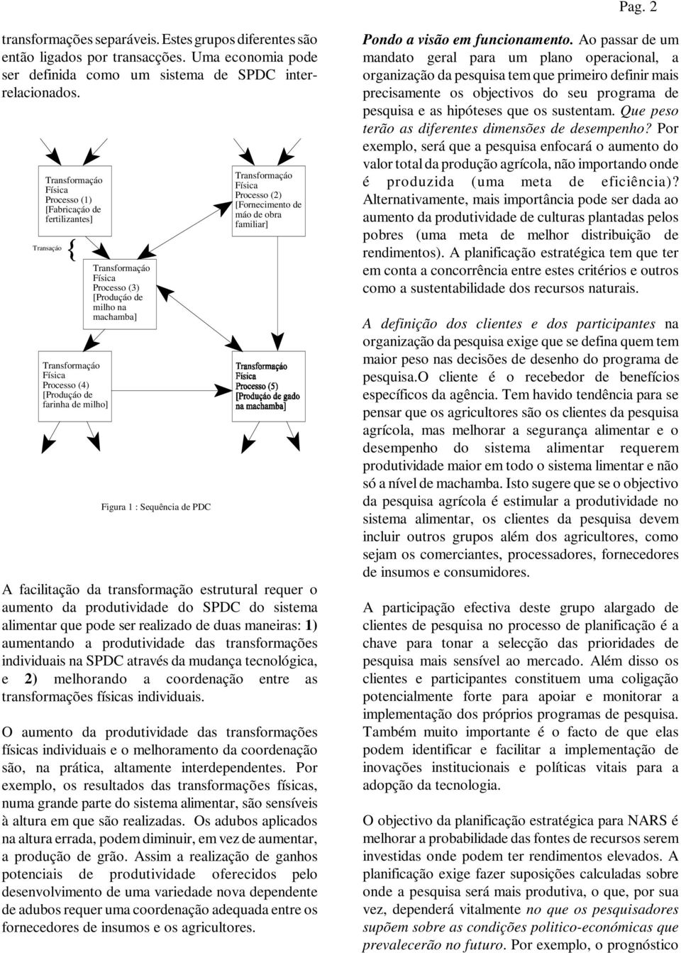 máo de obra familiar] A facilitação da transformação estrutural requer o aumento da produtividade do SPDC do sistema alimentar que pode ser realizado de duas maneiras: 1) aumentando a produtividade