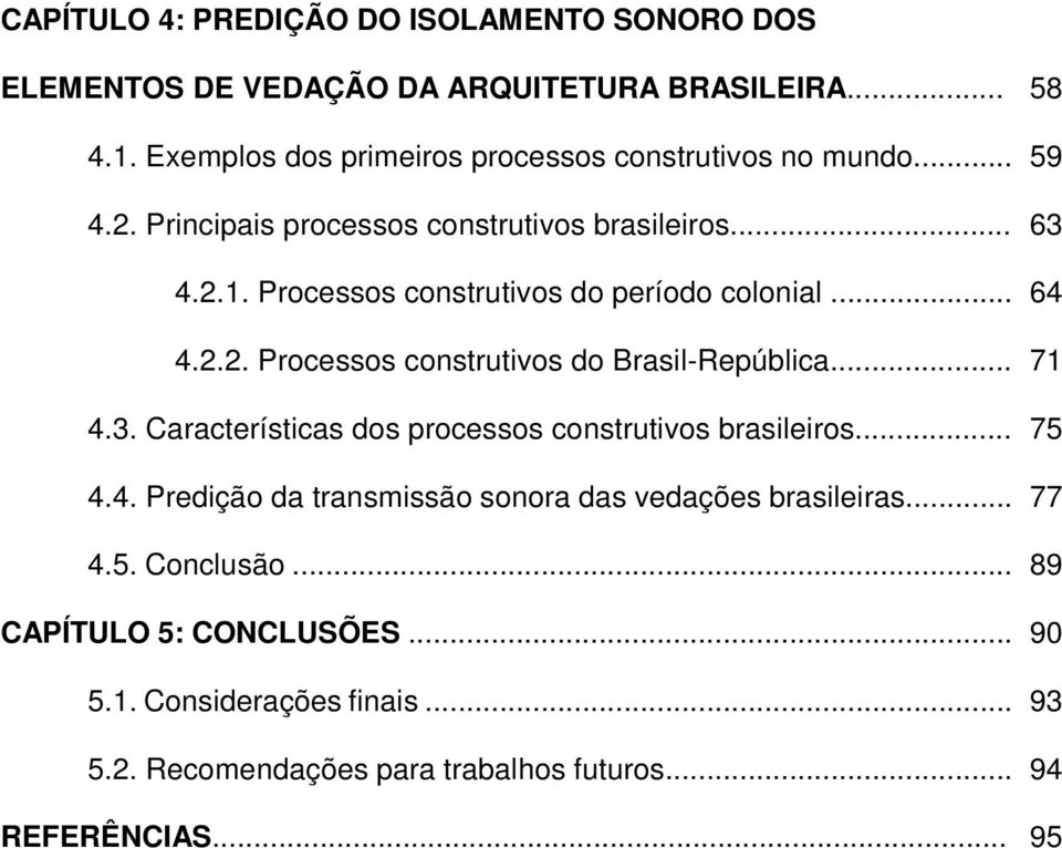 Processos construtivos do período colonial... 4... Processos construtivos do Brasil-República... 4.3.