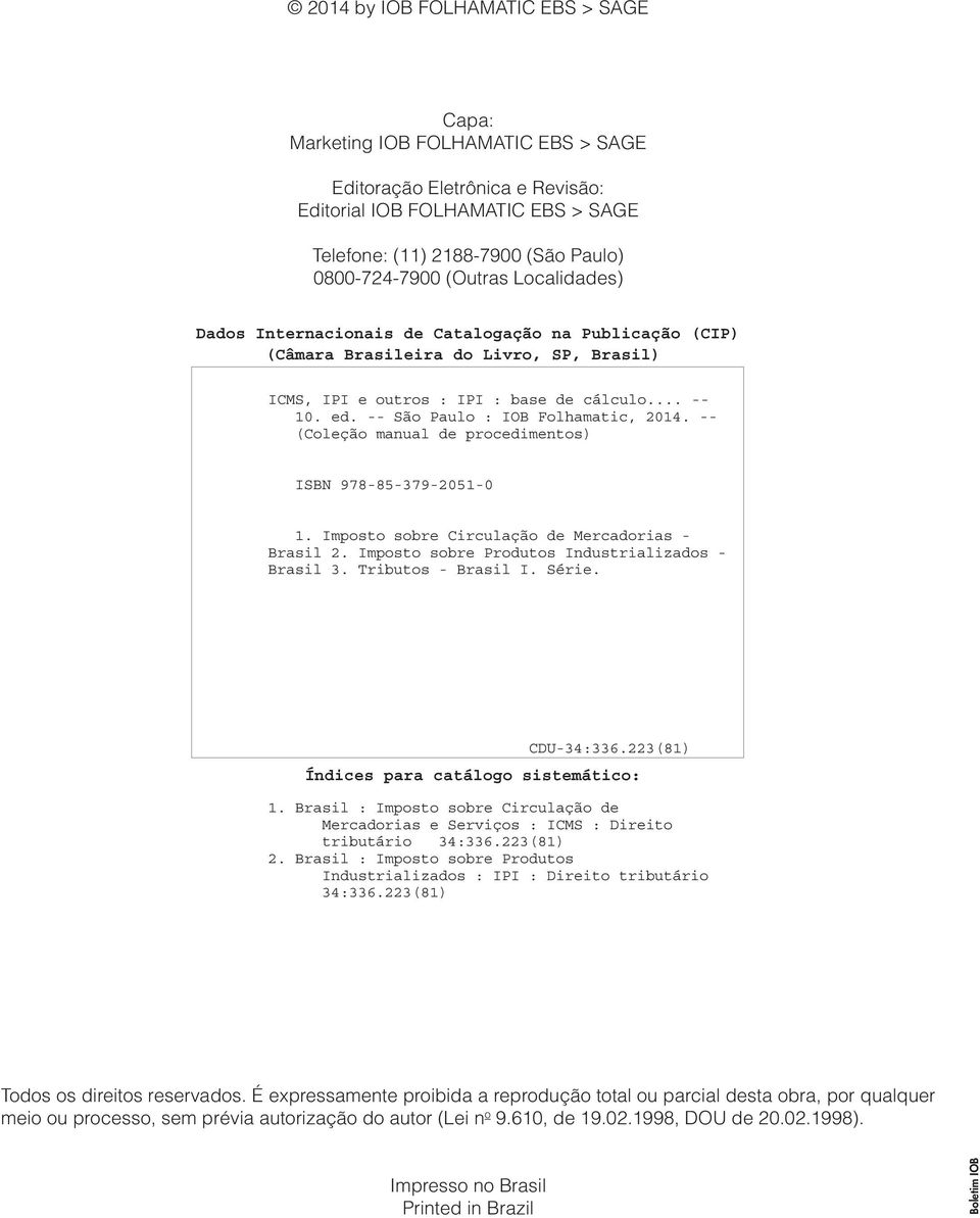 -- São Paulo : IOB Folhamatic, 2014. -- (Coleção manual de procedimentos) ISBN 978-85-379-2051-0 1. Imposto sobre Circulação de Mercadorias - Brasil 2.