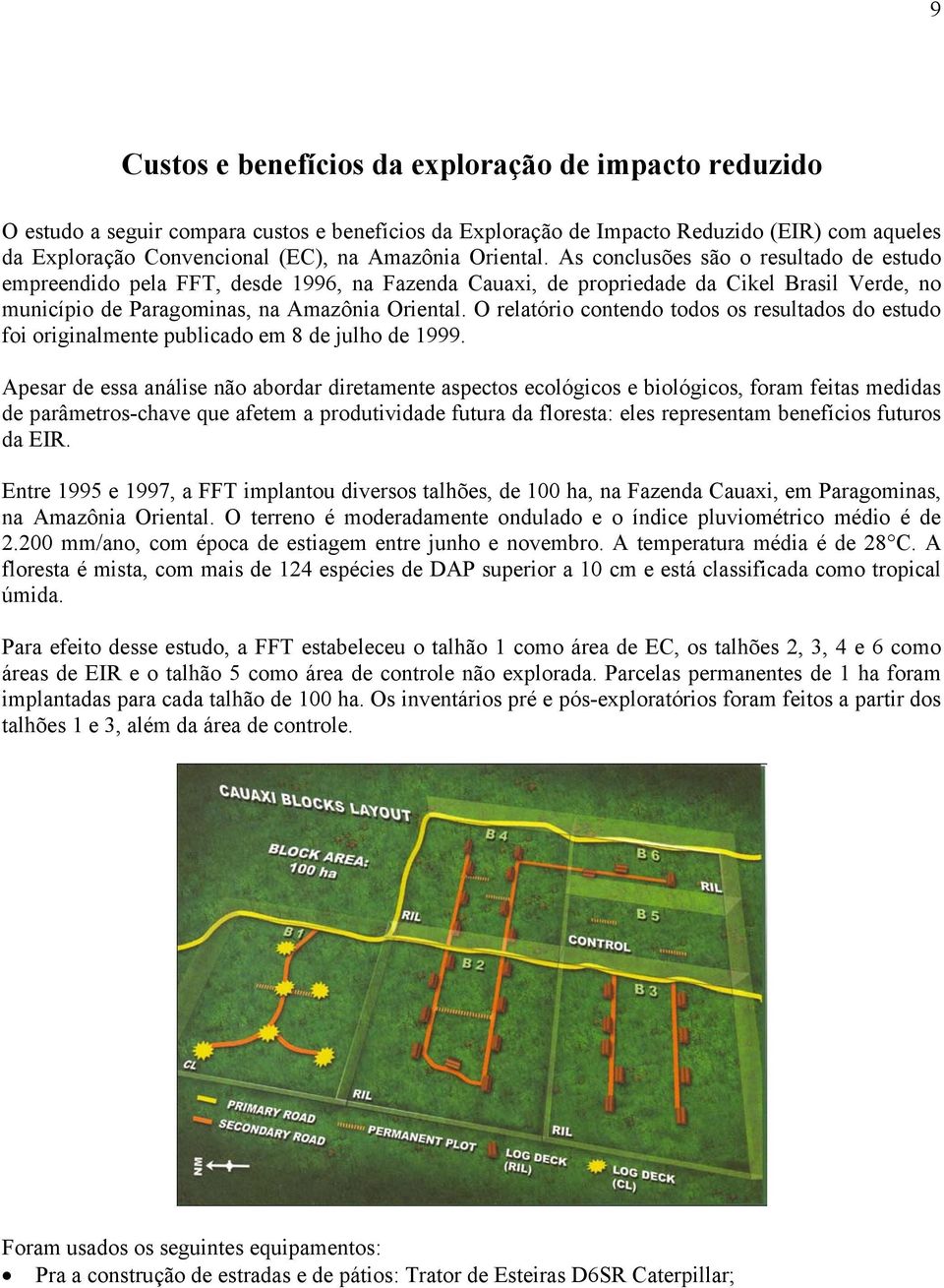 O relatório contendo todos os resultados do estudo foi originalmente publicado em 8 de julho de 1999.