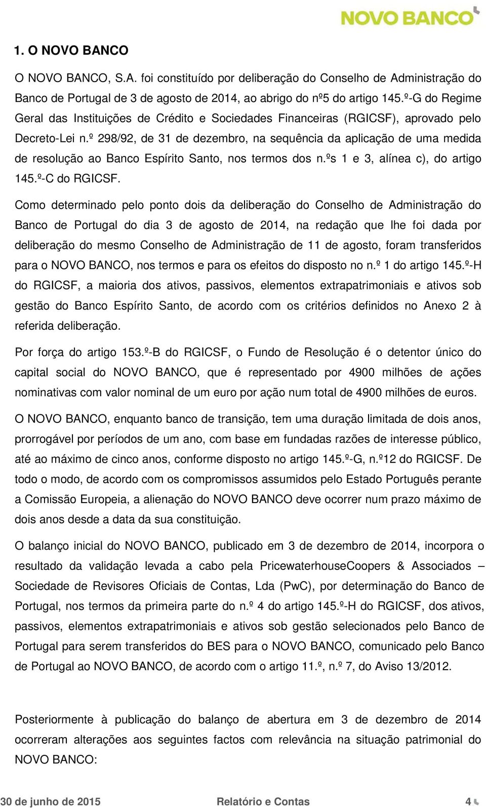 º 298/92, de 31 de dezembro, na sequência da aplicação de uma medida de resolução ao Banco Espírito Santo, nos termos dos n.ºs 1 e 3, alínea c), do artigo 145.º-C do RGICSF.