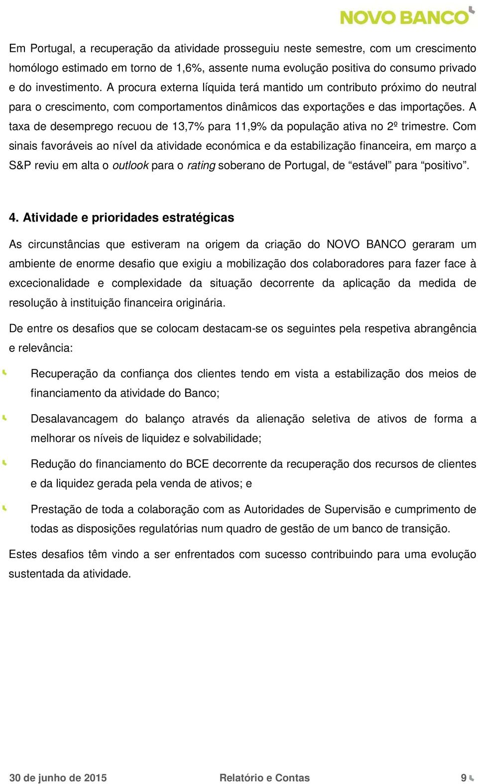 A taxa de desemprego recuou de 13,7% para 11,9% da população ativa no 2º trimestre.