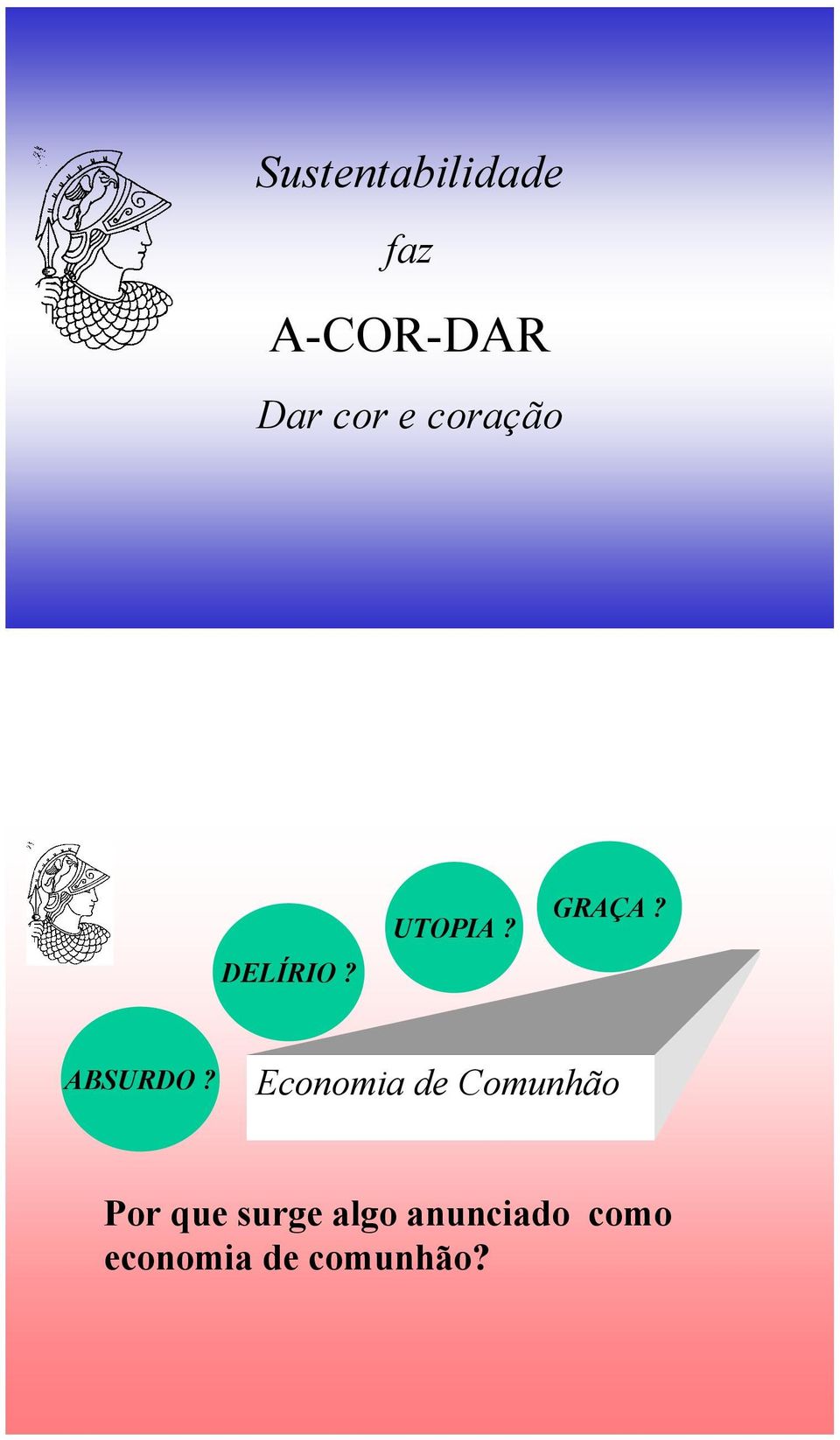 Economia de Comunhão COMUNHÃO Por que