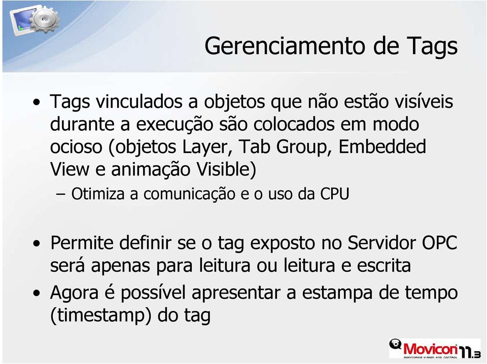 a comunicação e o uso da CPU Permite definir se o tag exposto no Servidor OPC será apenas para