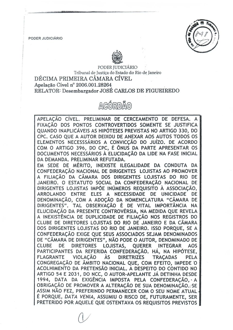 CASO QUE A AUTOR DEIXOU DE ANEXAR AOS AUTOS TODOS OS ELEMENTOS NECESSSÁRIOS A CONViCÇÃO DO Juízo.