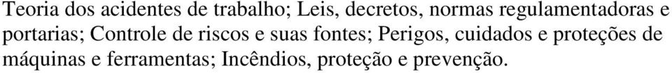 riscos e suas fontes; Perigos, cuidados e proteções