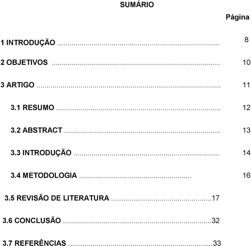 .. 13 3.3 INTRODUÇÃO... 14 3.4 METODOLOGIA... 16 3.