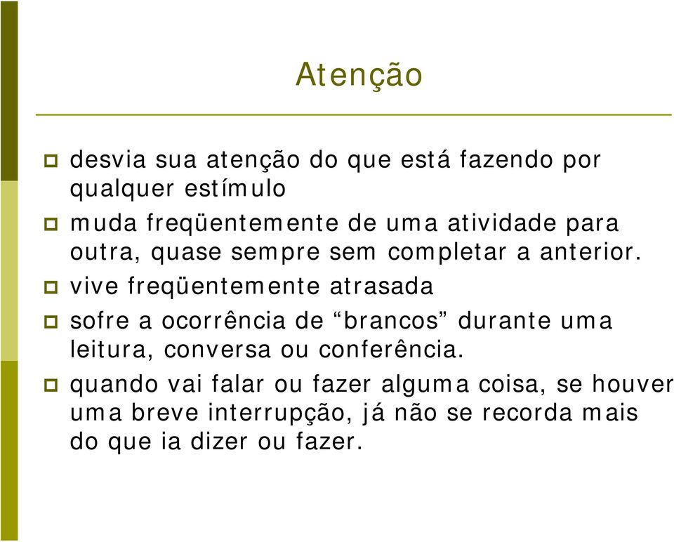 vive freqüentemente atrasada sofre a ocorrência de brancos durante uma leitura, conversa ou