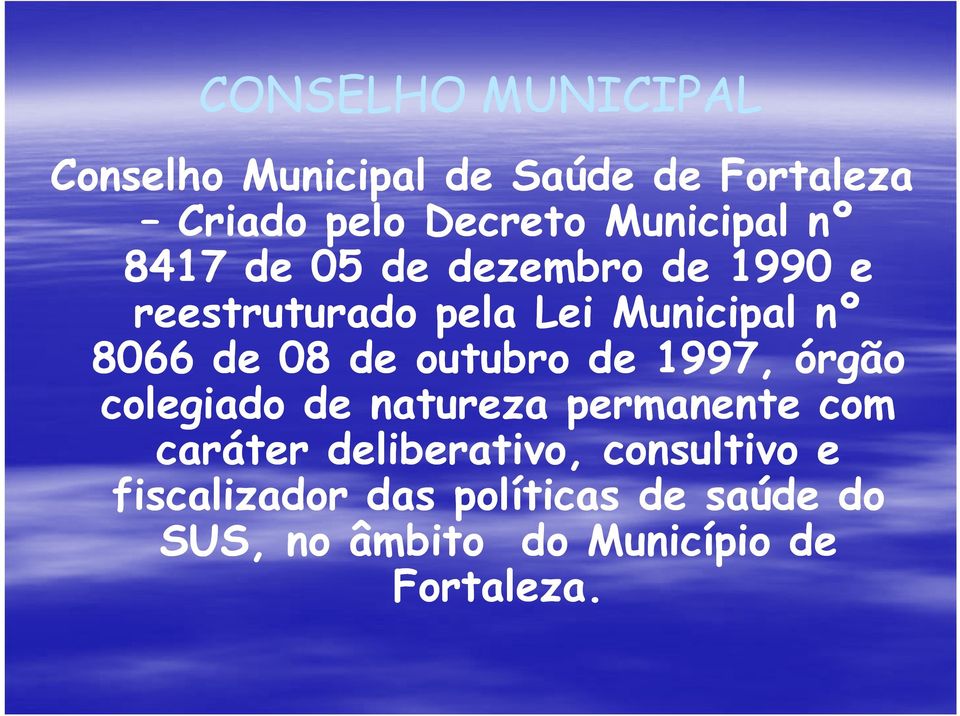 de 08 de outubro de 1997, órgão colegiado de natureza permanente com caráter