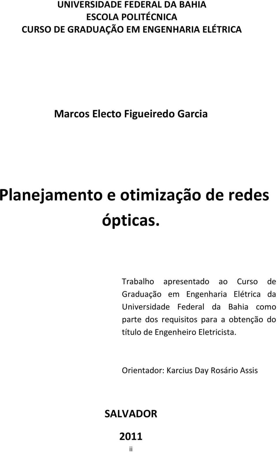 Trabalho apresentado ao Curso de Graduação em Engenharia Elétrica da Universidade Federal da Bahia