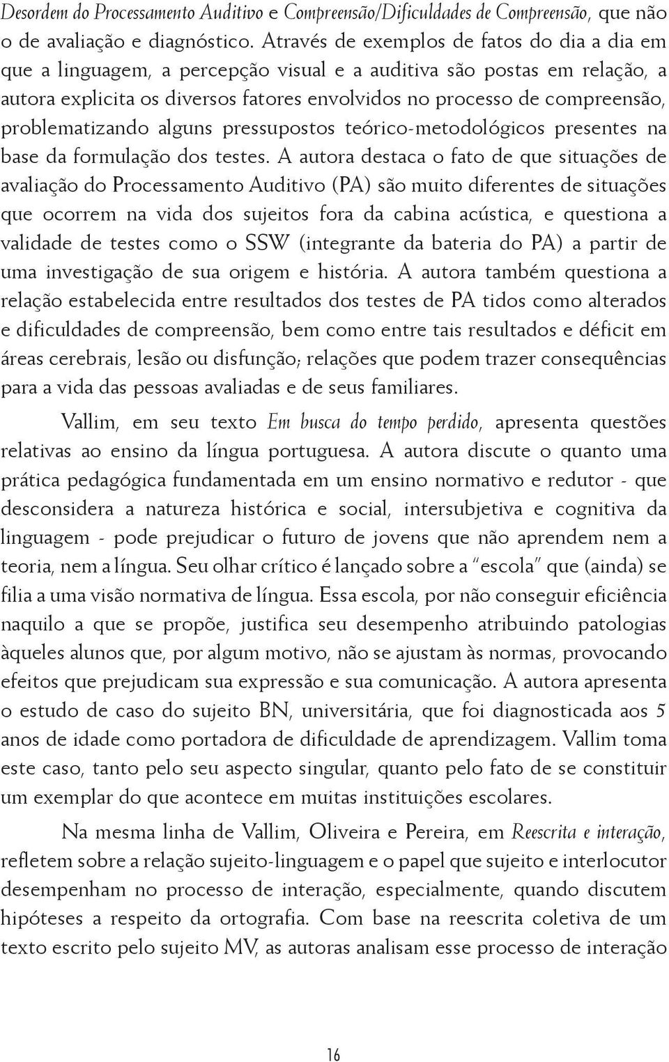 problematizando alguns pressupostos teórico-metodológicos presentes na base da formulação dos testes.