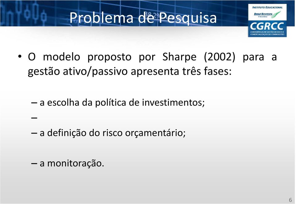 fases: a escolha da política de investimentos; a