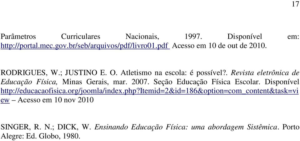 . Revista eletrônica de Educação Física, Minas Gerais, mar. 2007. Seção Educação Física Escolar. Disponível http://educacaofisica.