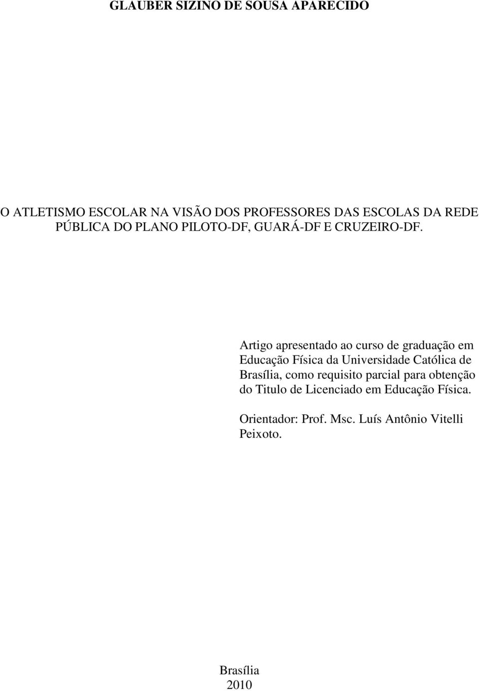 Artigo apresentado ao curso de graduação em Educação Física da Universidade Católica de Brasília,