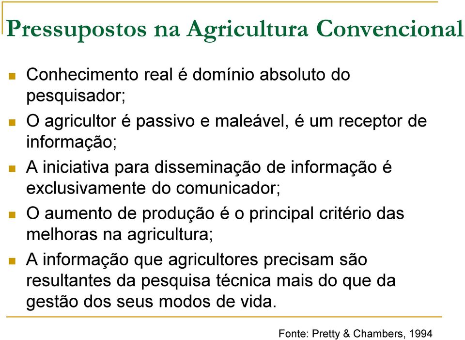 comunicador; O aumento de produção é o principal critério das melhoras na agricultura; A informação que